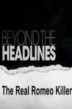 Watch Beyond the Headlines: The Real Romeo Killer M4ufreemovies