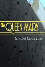 Watch The Queen Mary: Greatest Ocean Liner M4ufreemovies