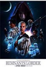 Watch Remnants of the Order: A Star Wars Fan Film M4ufreemovies