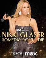 Watch Nikki Glaser: Someday You'll Die (TV Special 2024) M4ufreemovies