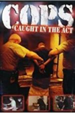 Watch COPS: Caught in the Act M4ufreemovies