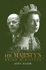 Watch Her Majesty\'s Prime Ministers: John Major M4ufreemovies
