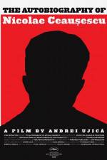 Watch Autobiografia lui Nicolae Ceausescu M4ufreemovies