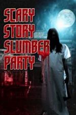 Watch Scary Story Slumber Party M4ufreemovies