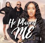 Watch He Played Me M4ufreemovies