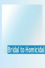 Watch Bridal To Homicidal M4ufreemovies