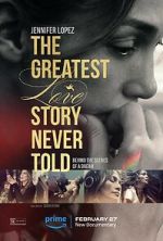 Watch The Greatest Love Story Never Told M4ufreemovies