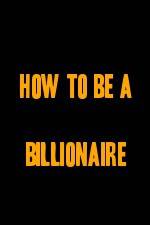 Watch How to Be a Billionaire M4ufreemovies