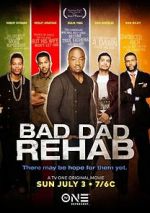 Watch Bad Dad Rehab M4ufreemovies