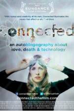 Watch Connected An Autoblogography About Love Death & Technology M4ufreemovies