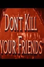 Watch Dont Kill Your Friends M4ufreemovies