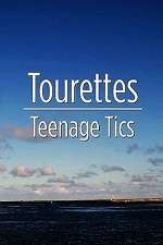 Watch Tourettes: Teenage Tics M4ufreemovies