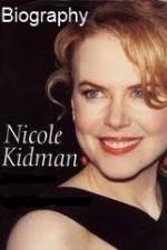 Watch Biography - Nicole Kidman M4ufreemovies