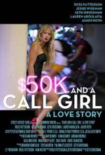 Watch $50K and a Call Girl: A Love Story M4ufreemovies