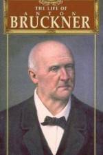 Watch The Life of Anton Bruckner M4ufreemovies