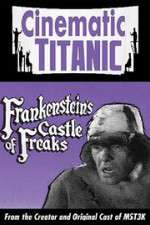 Watch Cinematic Titanic: Frankenstein\'s Castle of Freaks M4ufreemovies