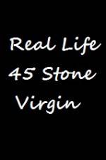 Watch Real Life 45 Stone Virgin M4ufreemovies