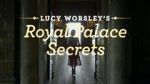 Watch Lucy Worsley\'s Royal Palace Secrets M4ufreemovies