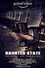 Watch Haunted State: Theatre of Shadows M4ufreemovies
