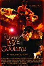 Watch Between Love & Goodbye M4ufreemovies