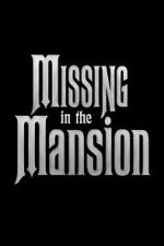 Watch Missing in the Mansion (Short 2012) M4ufreemovies