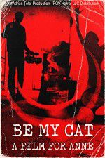 Watch Be My Cat: A Film for Anne M4ufreemovies