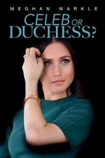 Watch Meghan Markle: Celeb or Duchess M4ufreemovies