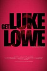 Watch Get Luke Lowe M4ufreemovies