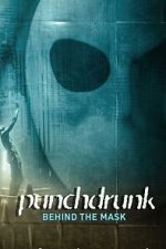 Watch Punchdrunk: Behind the Mask M4ufreemovies