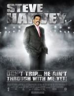 Watch Steve Harvey: Don\'t Trip... He Ain\'t Through with Me Yet M4ufreemovies
