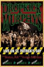 Watch Dropkick Murphys - Live On St Patrick'S Day M4ufreemovies