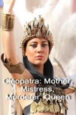 Watch Cleopatra: Mother, Mistress, Murderer, Queen M4ufreemovies