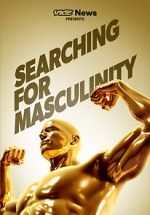 Watch VICE News Presents: Searching for Masculinity M4ufreemovies