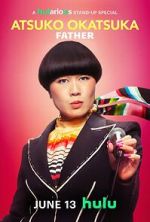 Watch Atsuko Okatsuka: Father M4ufreemovies