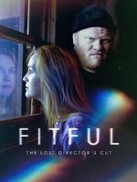 Watch Fitful: The Lost Director\'s Cut M4ufreemovies