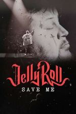 Watch Jelly Roll: Save Me (TV Special 2023) M4ufreemovies