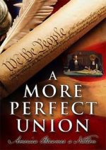 Watch A More Perfect Union: America Becomes a Nation M4ufreemovies