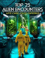 Watch Top 25 Alien Encounters: UFO Case Files Exposed M4ufreemovies