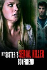Watch My Sister\'s Serial Killer Boyfriend M4ufreemovies