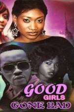 Watch Good Girls Gone Bad M4ufreemovies