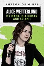 Watch Alice Wetterlund: My Mama Is a Human and So Am I M4ufreemovies