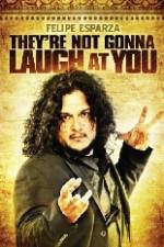 Watch Felipe Esparza The're Not Gonna Laugh At You M4ufreemovies