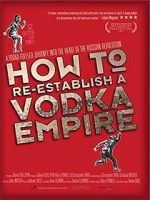Watch How to Re-Establish a Vodka Empire M4ufreemovies