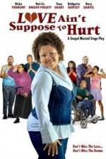 Watch Love Ain't Suppose To Hurt M4ufreemovies