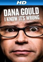 Watch Dana Gould: I Know It\'s Wrong M4ufreemovies