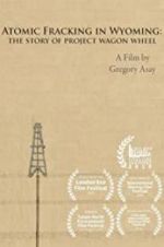 Watch Atomic Fracking in Wyoming: The Story of Project Wagon Wheel M4ufreemovies