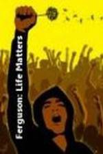 Watch Ferguson: Life Matters M4ufreemovies