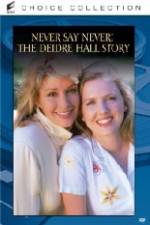 Watch Never Say Never The Deidre Hall Story M4ufreemovies