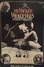 Watch My Wicked, Wicked Ways: The Legend of Errol Flynn M4ufreemovies