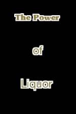 Watch The Power of Liquor M4ufreemovies
